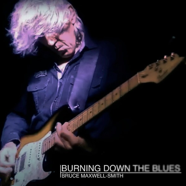 Bruce Maxwell-Smith - Burning Down the Blues (2021)