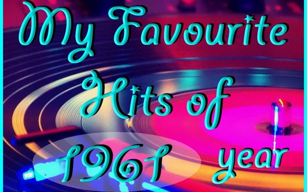 My favourite hits of 1961